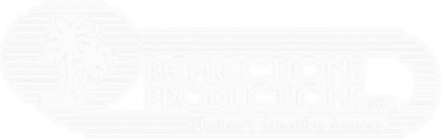 Reflections Productions Inc. — Florida's Creative Source